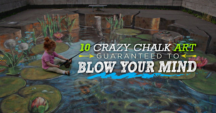 10 Crazy Chalk Art Creations Guaranteed to Blow Your Mind